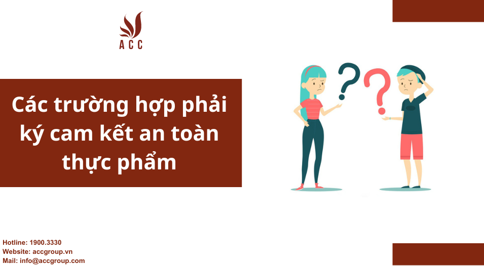 Các trường hợp phải ký cam kết an toàn thực phẩm