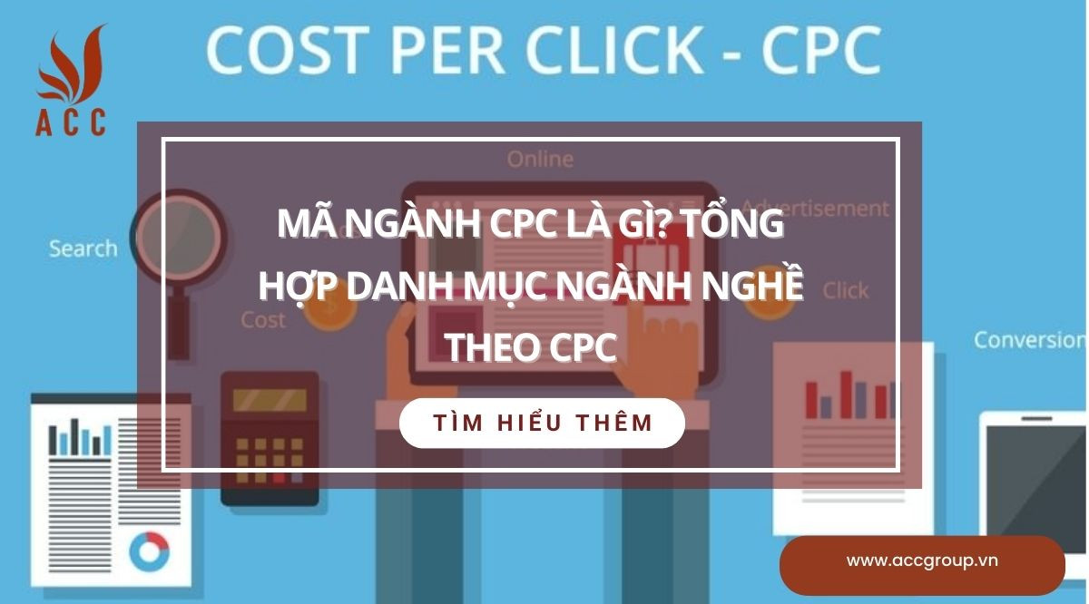 Mã ngành CPC là gì? Tổng hợp danh mục ngành nghề theo CPC