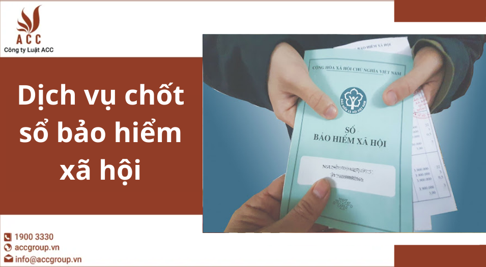 Dịch vụ chốt sổ bảo hiểm xã hội