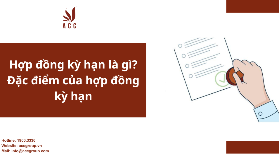 Hợp đồng kỳ hạn là gì? Đặc điểm của hợp đồng kỳ hạn