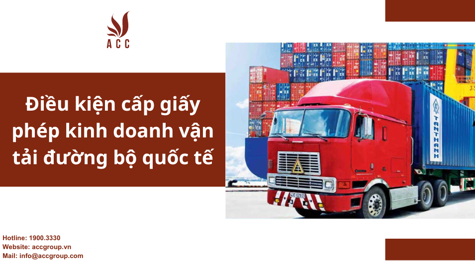 Điều kiện cấp giấy phép kinh doanh vận tải đường bộ quốc tế