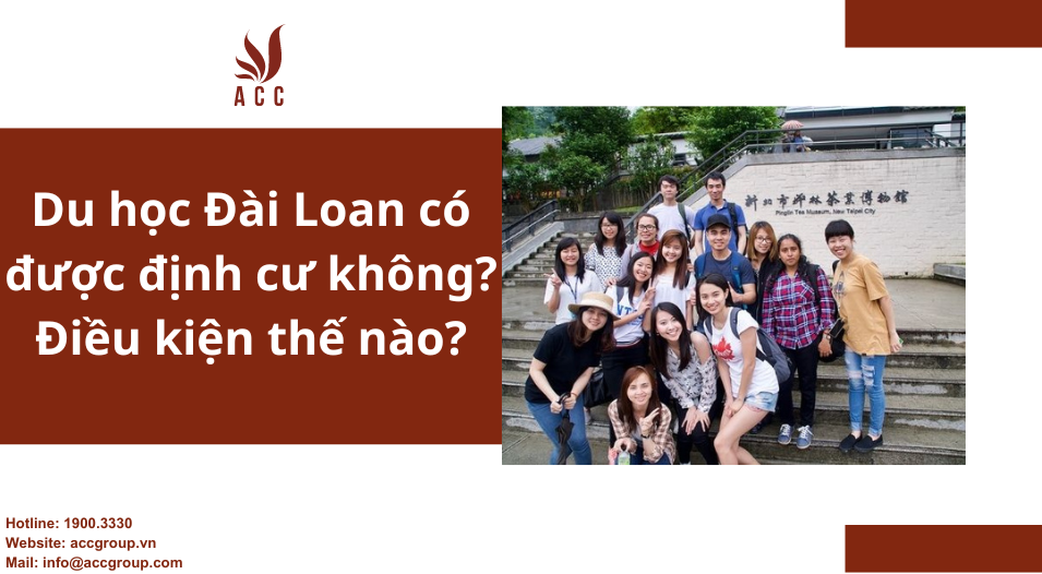 Du học Đài Loan có được định cư không? Điều kiện thế nào?