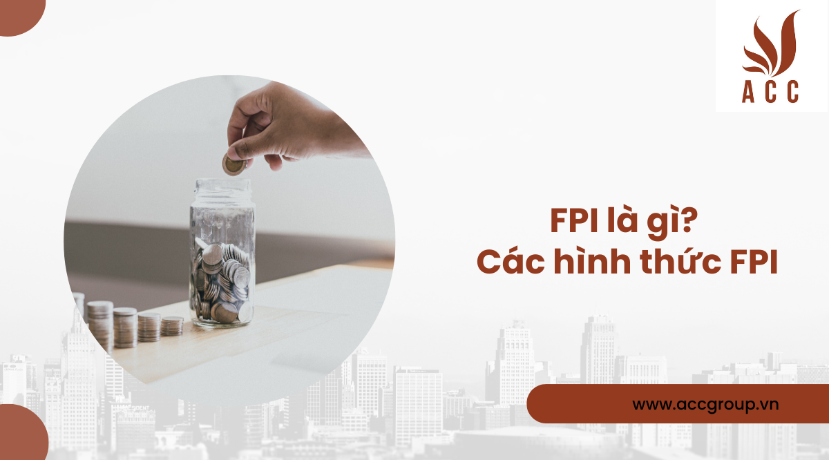 Đầu tư gián tiếp nước ngoài (FPI) là gì? Các hình thức FPI