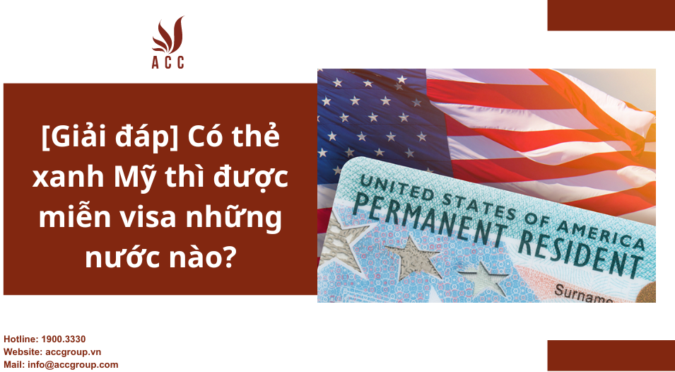 [Giải đáp] Có thẻ xanh Mỹ thì được miễn visa những nước nào?