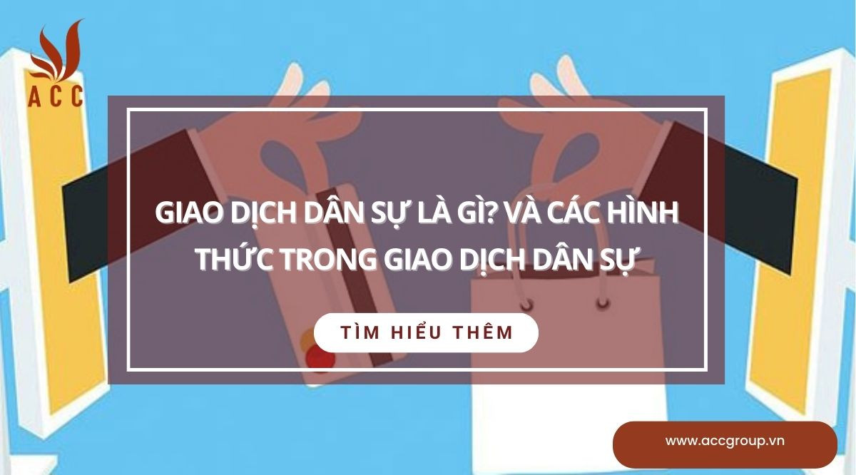 Giao dịch dân sự là gì? Và các hình thức trong giao dịch dân sự