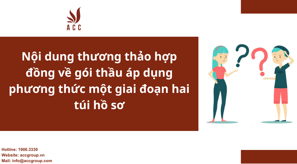 Nội dung thương thảo hợp đồng về gói thầu áp dụng phương thức một giai đoạn hai túi hồ sơ