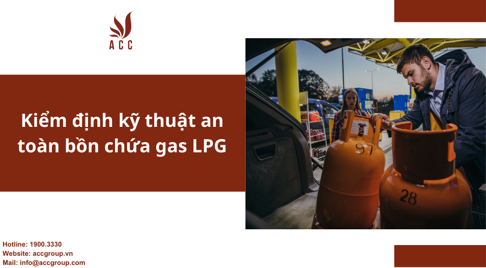 Kiểm định kỹ thuật an toàn bồn chứa gas LPG