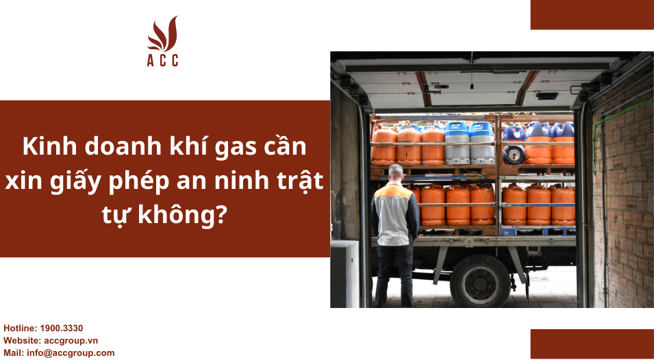 Kinh doanh khí gas cần xin giấy phép an ninh trật tự không?