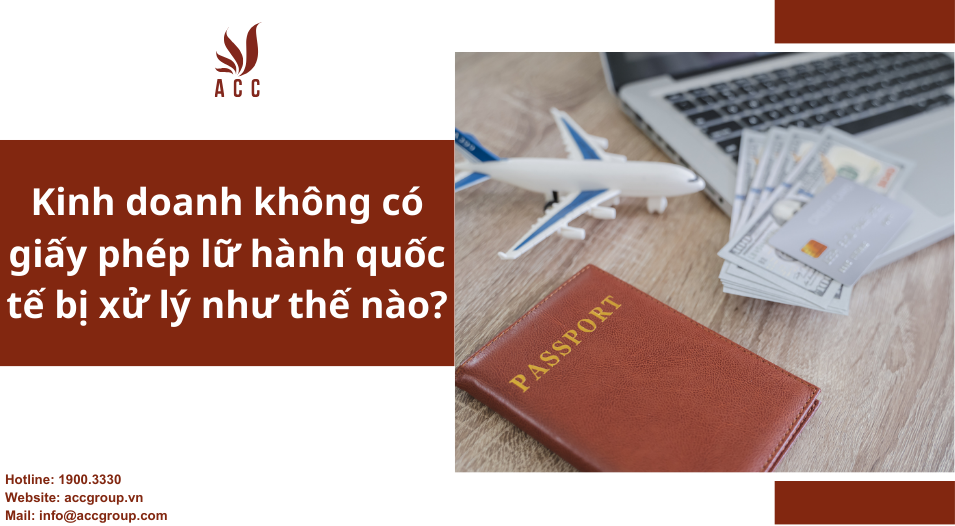Kinh doanh không có giấy phép lữ hành quốc tế bị xử lý như thế nào?