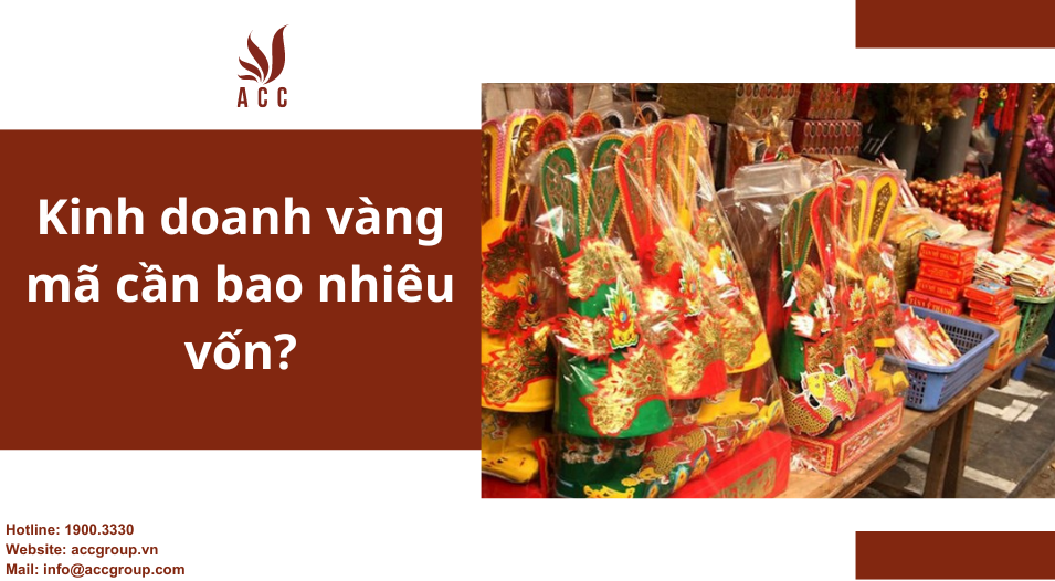Kinh doanh vàng mã cần bao nhiêu vốn Tư vấn chi tiết