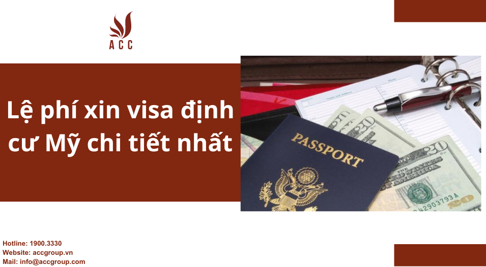 Lệ phí xin visa định cư Mỹ chi tiết nhất