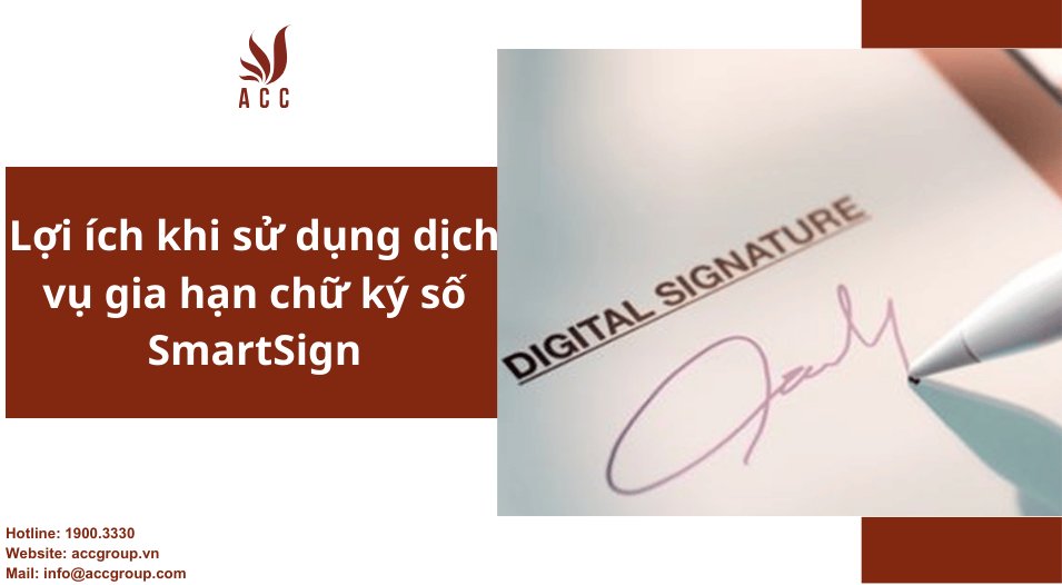 Lợi ích khi sử dụng dịch vụ gia hạn chữ ký số SmartSign