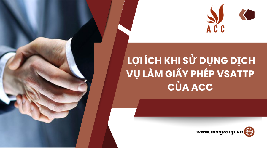 Lợi ích khi sử dụng dịch vụ làm giấy phép VSATTP của ACC