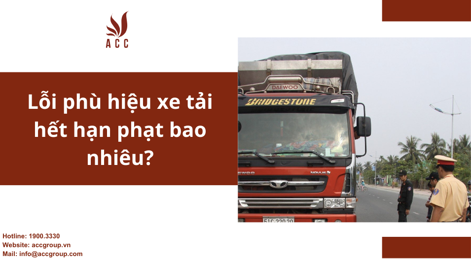 Lỗi phù hiệu xe tải hết hạn phạt bao nhiêu?