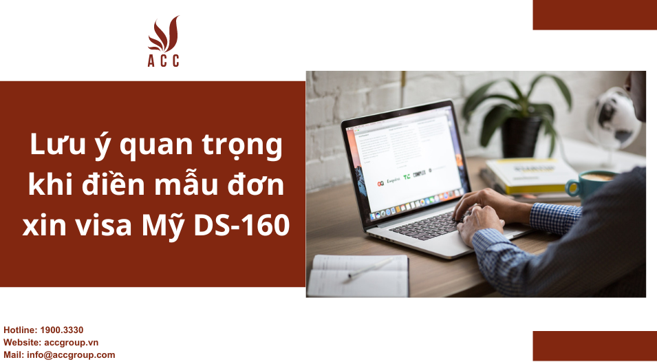 Lưu ý quan trọng khi điền mẫu đơn xin visa Mỹ DS-160