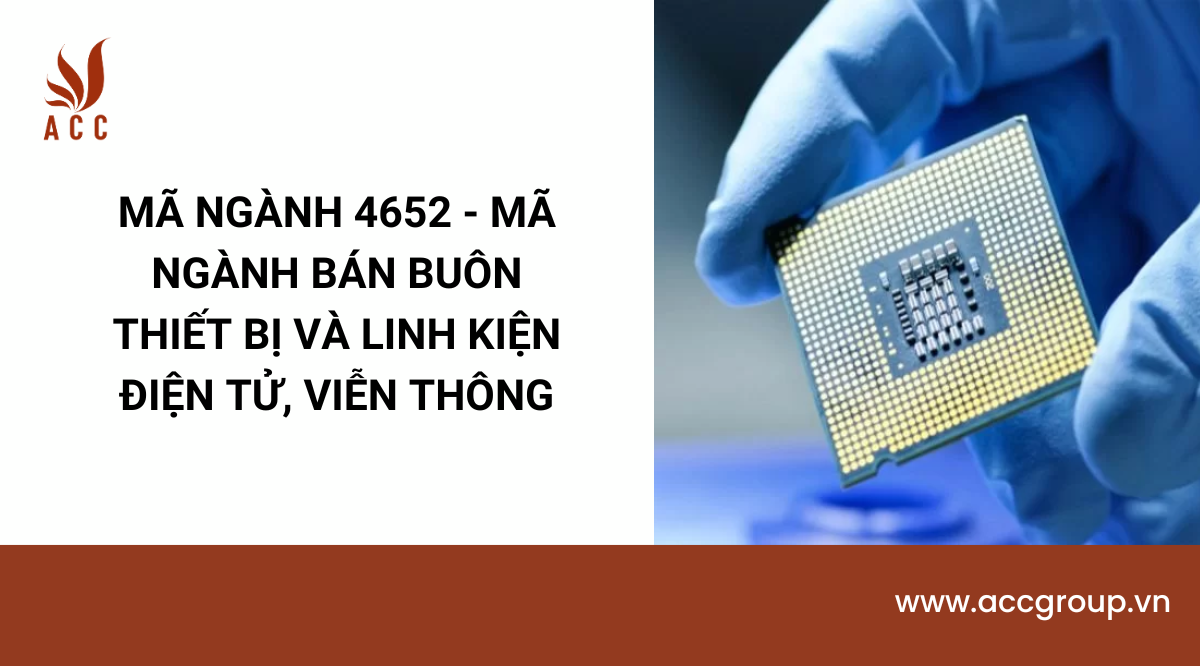 Mã ngành 4652 - Mã ngành bán buôn thiết bị và linh kiện điện tử, viễn thông
