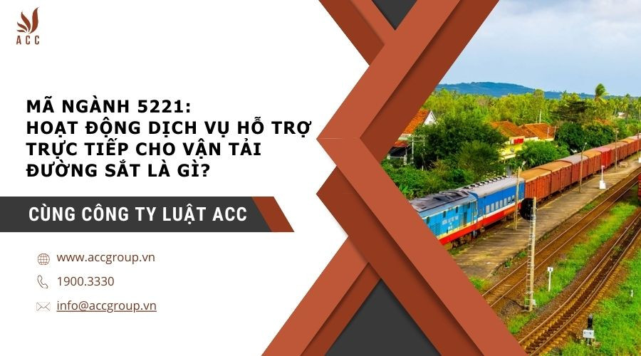 ma-nganh-5221-hoat-dong-dich-vu-ho-tro-truc-tiep-cho-van-tai-duong-sat-la-gi
