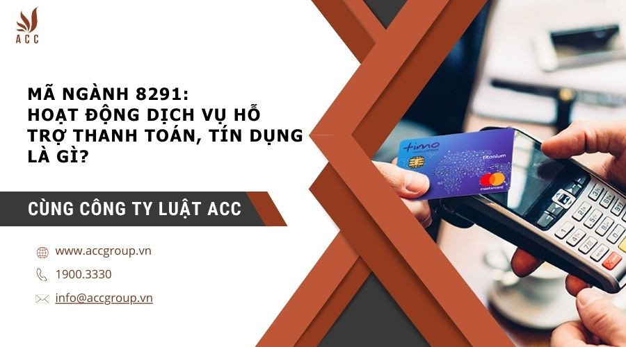 ma-nganh-8291-hoat-dong-dich-vu-ho-tro-thanh-toan-tin-dung-la-gi