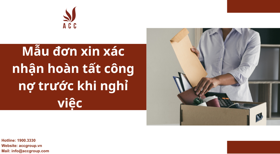 Mẫu đơn xin xác nhận hoàn tất công nợ trước khi nghỉ việc