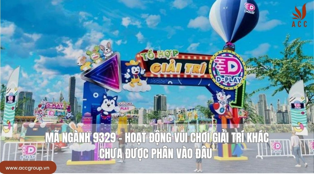 Mã ngành 9329 - Hoạt động vui chơi giải trí khác chưa được phân vào đâu