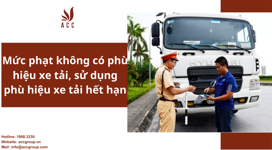 Mức phạt không có phù hiệu xe tải, sử dụng phù hiệu xe tải hết hạn