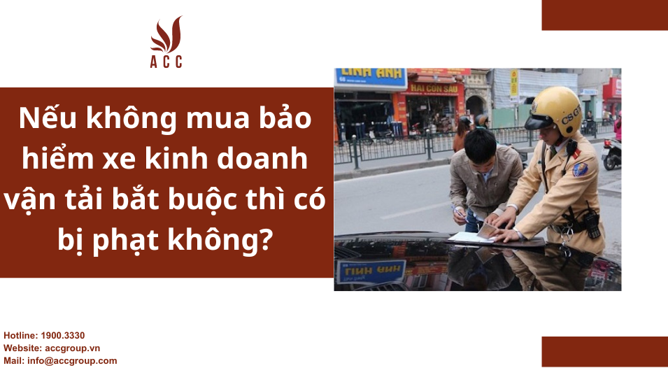 Nếu không mua bảo hiểm xe kinh doanh vận tải bắt buộc thì có bị phạt không?