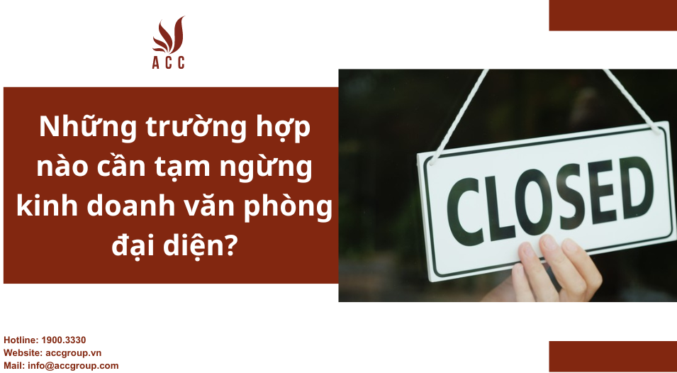 Những trường hợp nào cần tạm ngừng kinh doanh văn phòng đại diện?