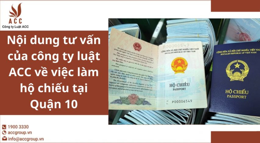 Nội dung tư vấn của công ty luật ACC về việc làm hộ chiếu tại Quận 10