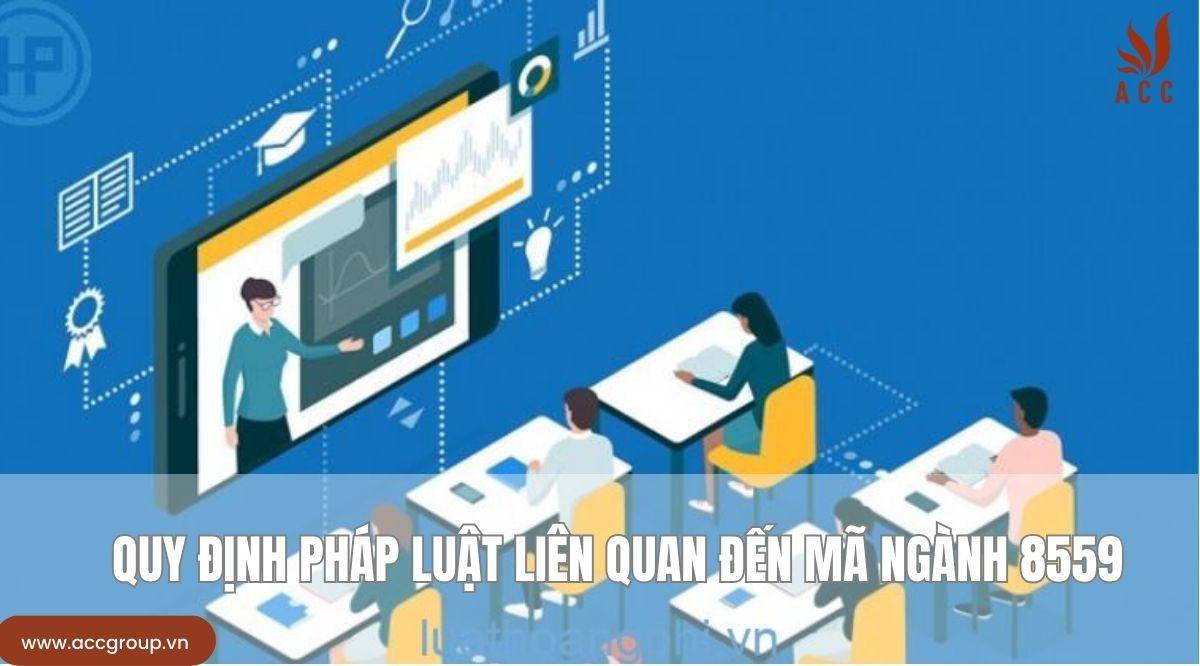 Quy định pháp luật liên quan đến Mã ngành 8559 