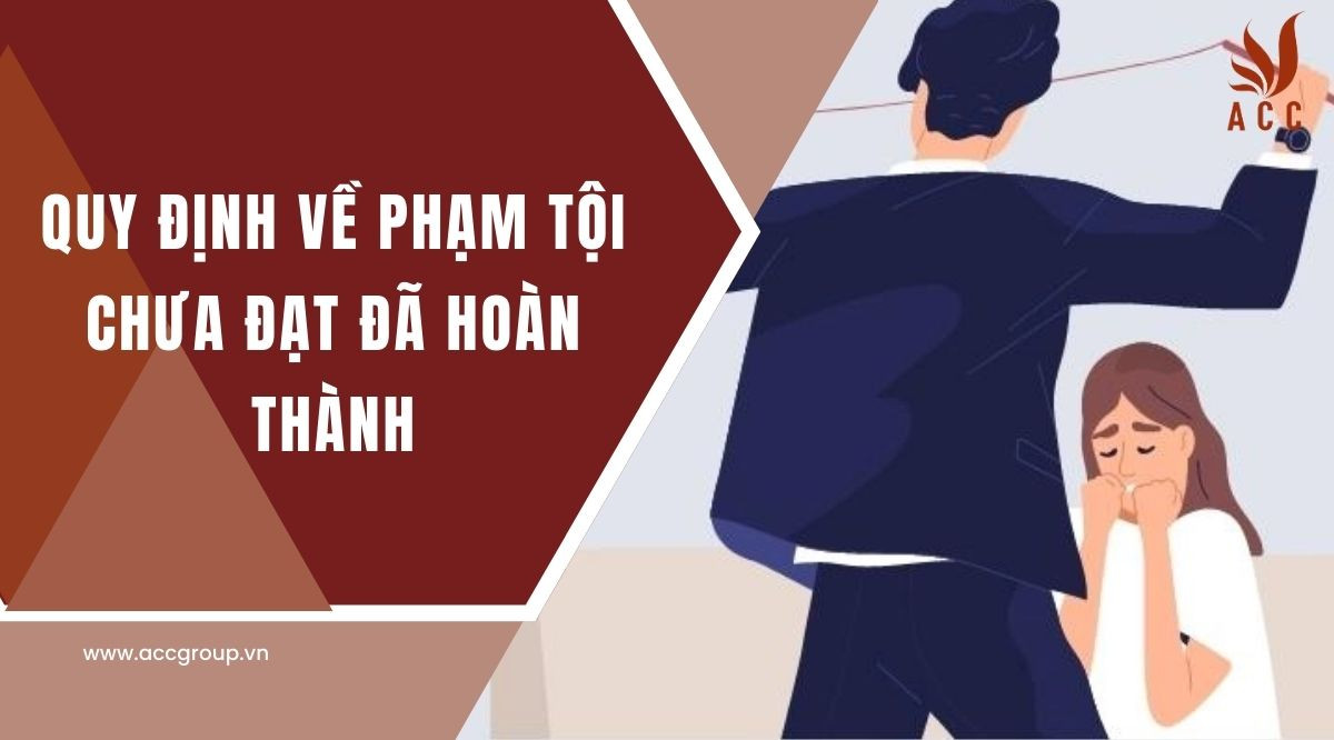 Quy định về phạm tội chưa đạt đã hoàn thành