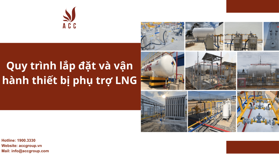 Quy trình lắp đặt và vận hành thiết bị phụ trợ LNG