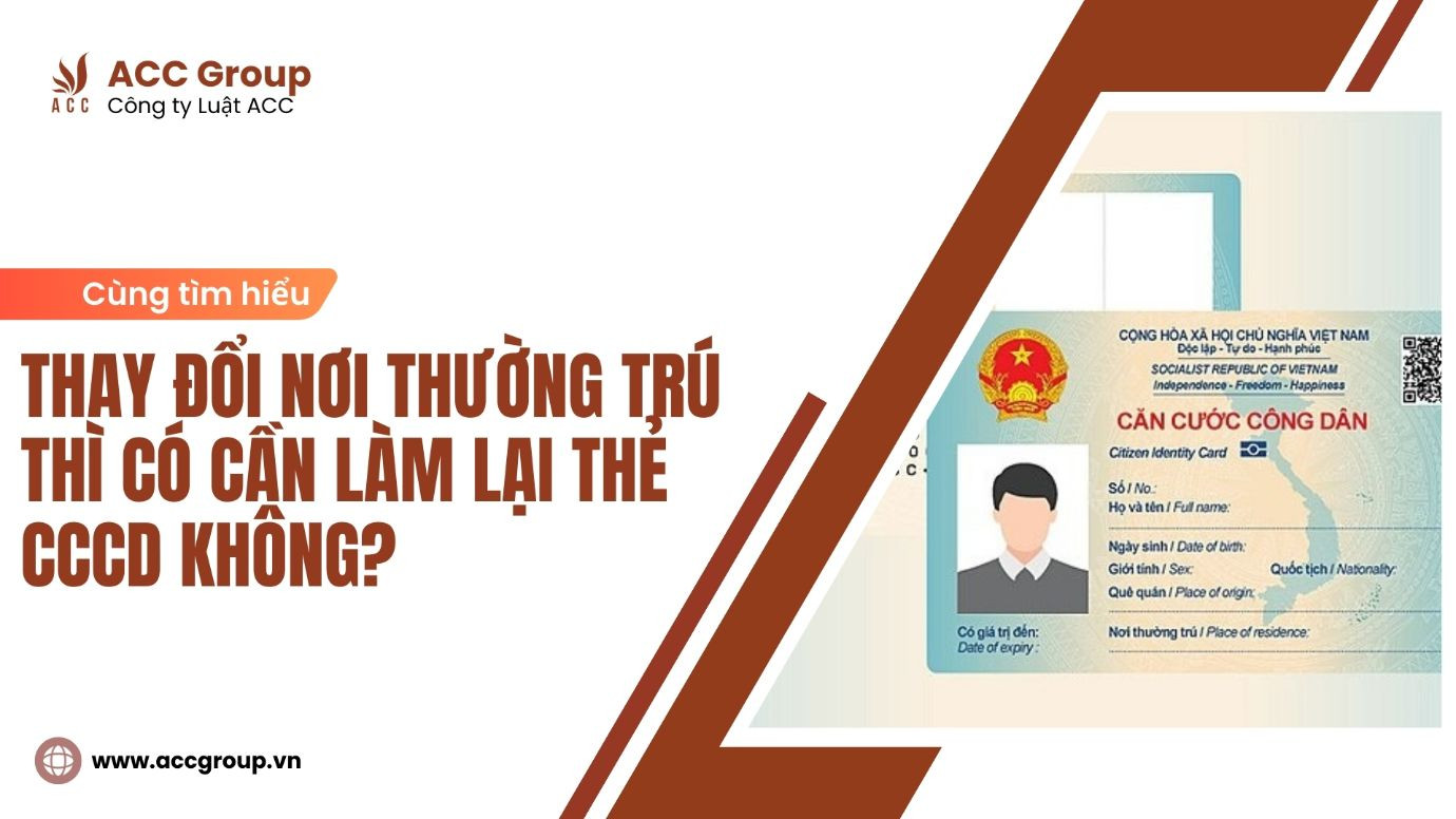 Thay đổi nơi thường trú thì có cần làm lại thẻ CCCD không?