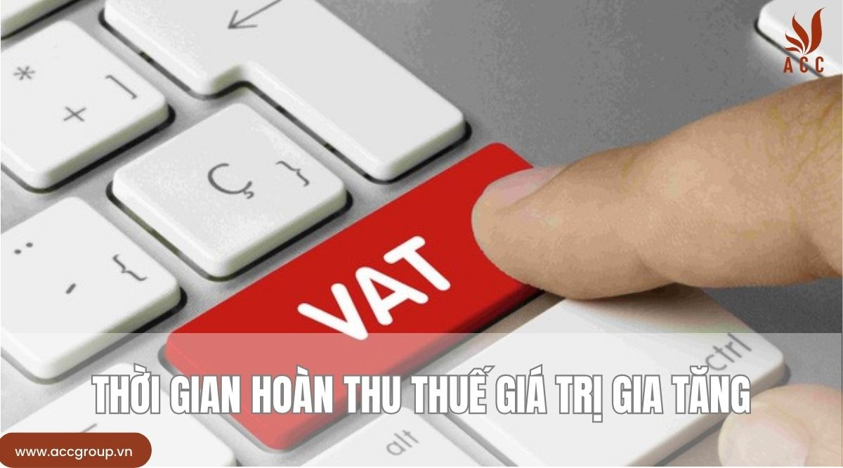 Thời gian hoàn thu thuế giá trị gia tăng