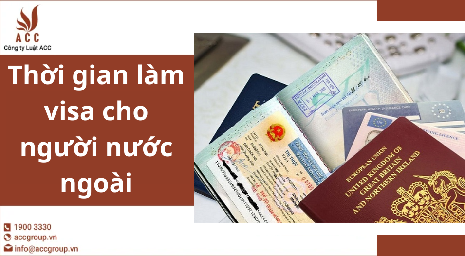 Thời gian làm visa cho người nước ngoài