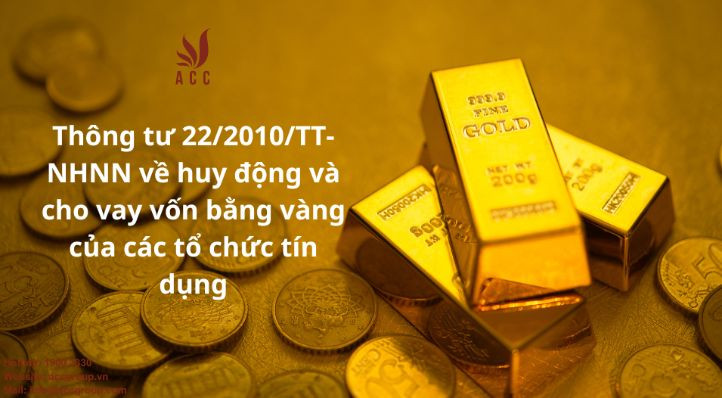 thong-tu-22-2010-tt-nhnn-ve-huy-dong-va-cho-vay-von-bang-vang-cua-cac-to-chuc-tin-dung