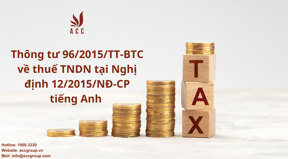 Thông tư 96/2015/TT-BTC về thuế TNDN tại Nghị định 12/2015/NĐ-CP tiếng Anh