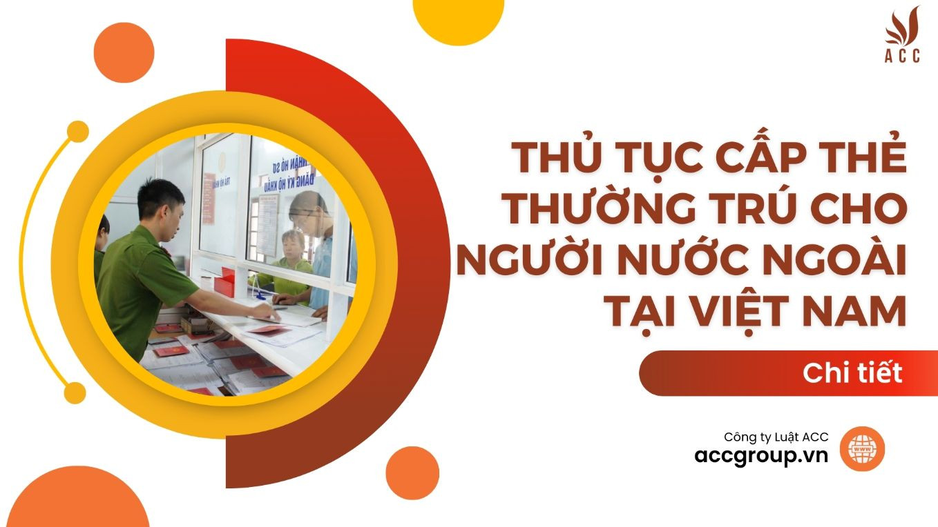 Thủ tục cấp thẻ thường trú cho người nước ngoài tại Việt Nam