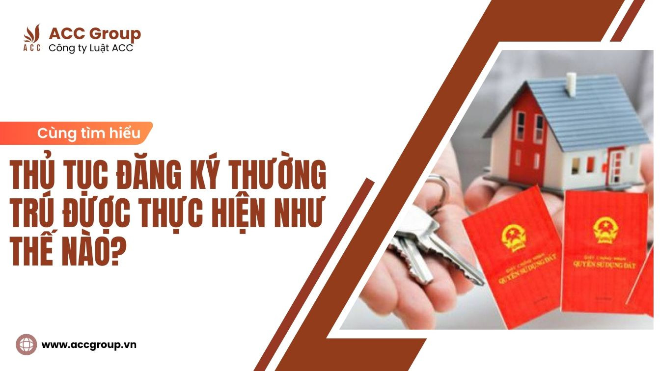 Thủ tục đăng ký thường trú được thực hiện như thế nào?