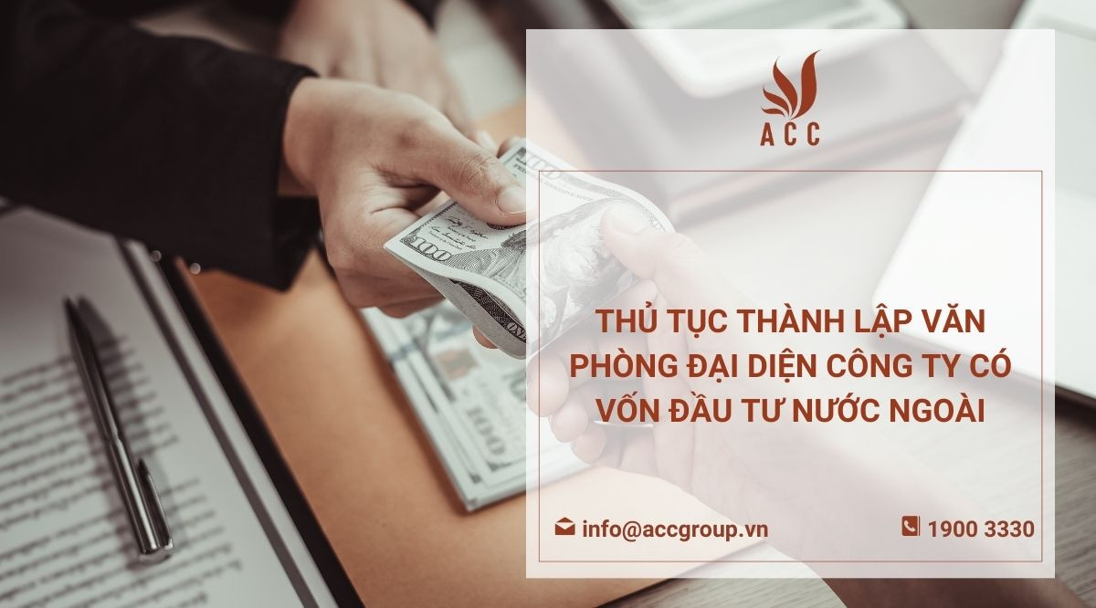 Thủ tục thành lập văn phòng đại diện công ty có vốn đầu tư nước ngoài