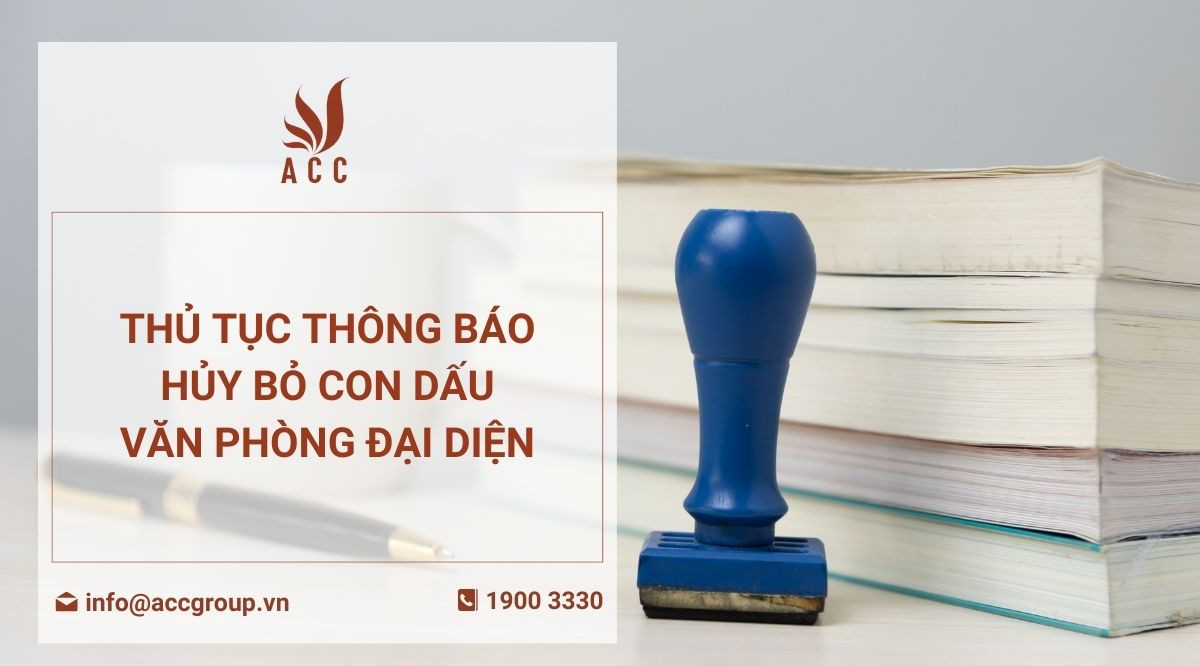 Thủ tục thông báo hủy bỏ con dấu văn phòng đại diện