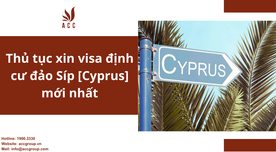 Thủ tục xin visa định cư đảo Síp [Cyprus] mới nhất