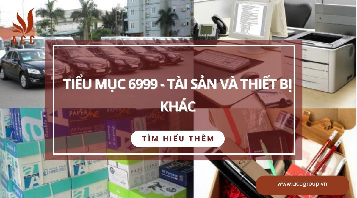 Tiểu mục 6999 - Tài sản và thiết bị khác