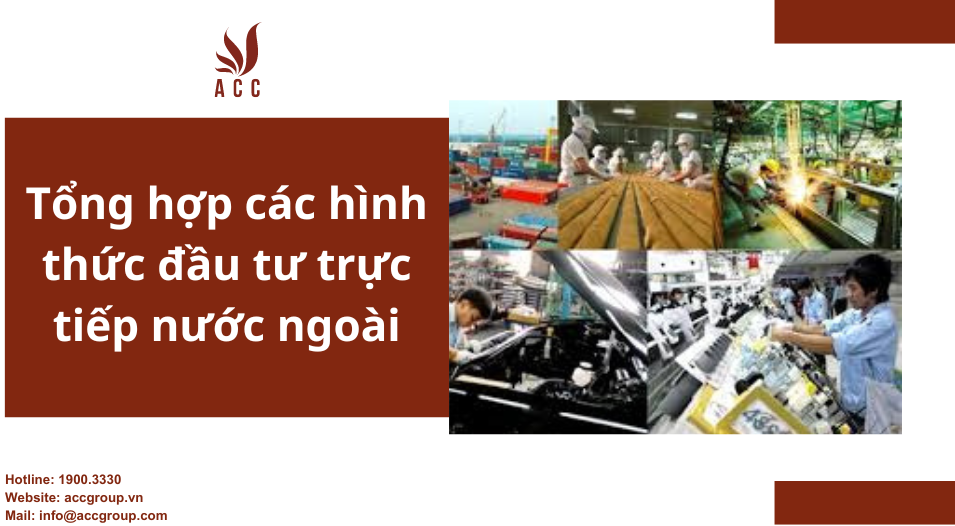 Tổng hợp các hình thức đầu tư trực tiếp nước ngoài