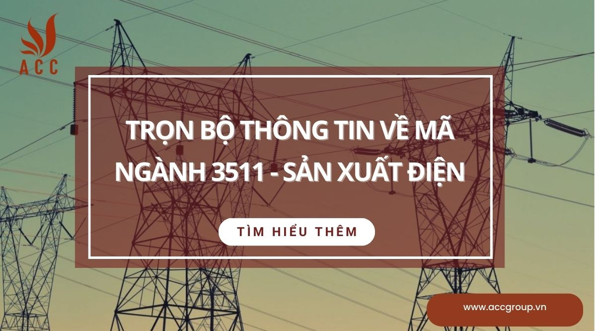 Trọn bộ thông tin về mã ngành 3511 - sản xuất điện