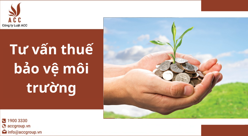 Tư vấn thuế bảo vệ môi trường