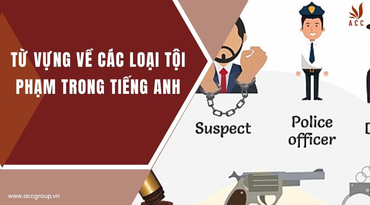Từ vựng về các loại tội phạm trong Tiếng Anh