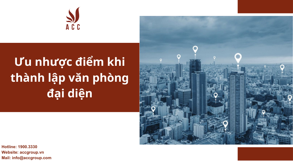 Ưu nhược điểm khi thành lập văn phòng đại diện