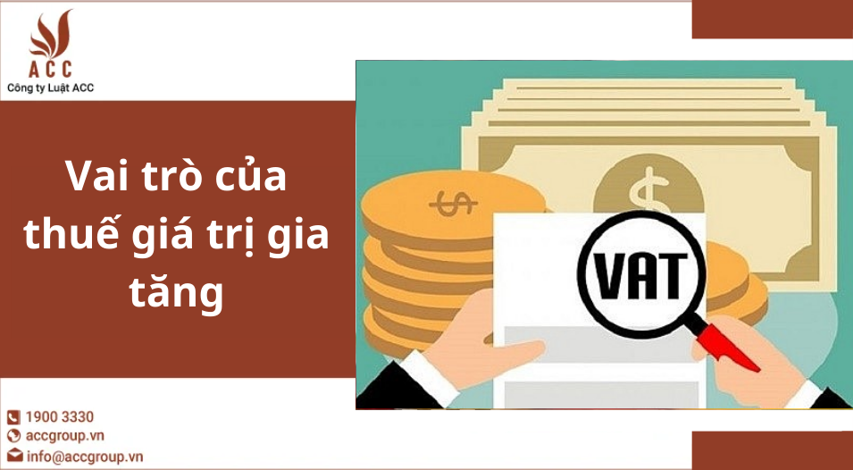Vai trò của thuế giá trị gia tăng
