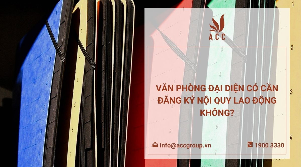 Văn phòng đại diện có cần đăng ký nội quy lao động không?