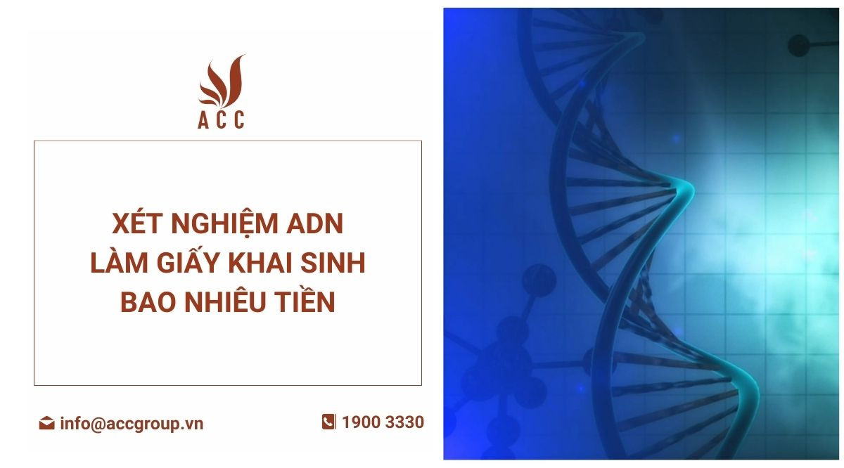 Xét nghiệm ADN làm giấy khai sinh bao nhiêu tiền